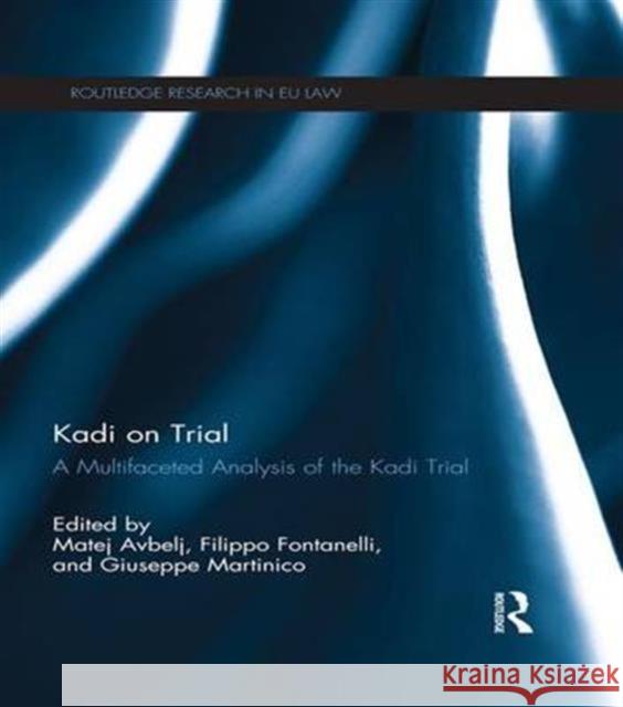 Kadi on Trial: A Multifaceted Analysis of the Kadi Trial Matej Avbelj Filippo Fontanelli Giuseppe Martinico 9781138685093