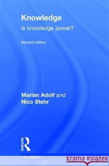 Knowledge: Is Knowledge Power? Marian Adolf Nico Stehr 9781138685673 Routledge
