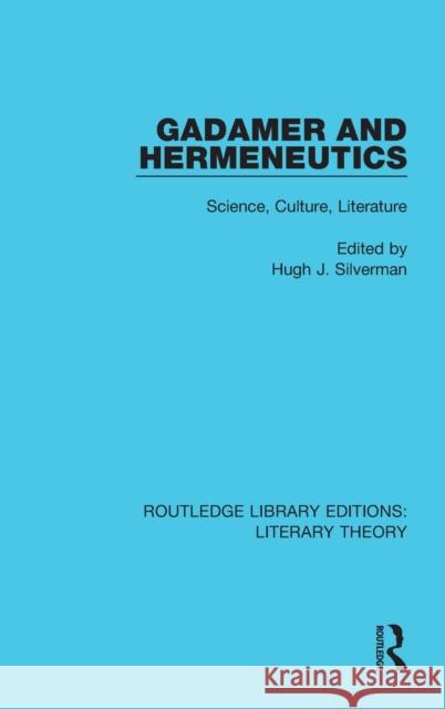 Gadamer and Hermeneutics: Science, Culture, Literature  9781138685772 Taylor and Francis