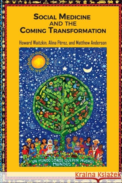 Social Medicine and the Coming Transformation Waitzkin, Howard 9781138685987 Routledge
