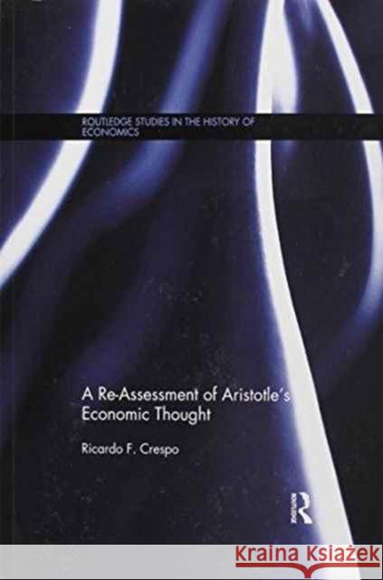 A Re-Assessment of Aristotle's Economic Thought Ricardo F. Crespo 9781138686120 Routledge