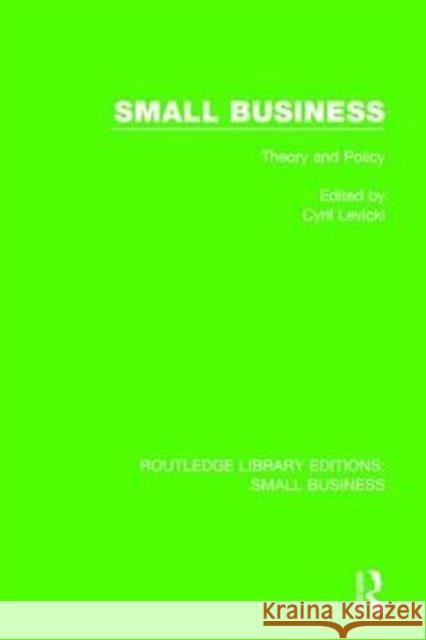 Small Business: Theory and Policy Cyril Levicki 9781138686922 Routledge