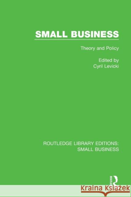 Small Business: Theory and Policy Cyril Levicki 9781138686939 Routledge