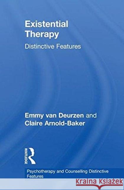 Existential Therapy: Distinctive Features Emmy Va 9781138687097 Routledge