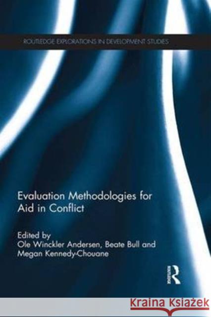 Evaluation Methodologies for Aid in Conflict Ole Winckle Beate Bull Megan Kennedy-Chouane 9781138687196