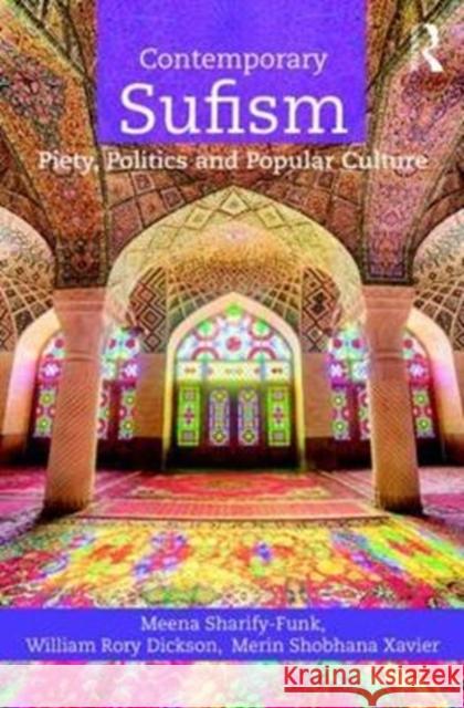 Contemporary Sufism: Piety, Politics, and Popular Culture Sharify-Funk, Meena (American University Washington DC USA) 9781138687301