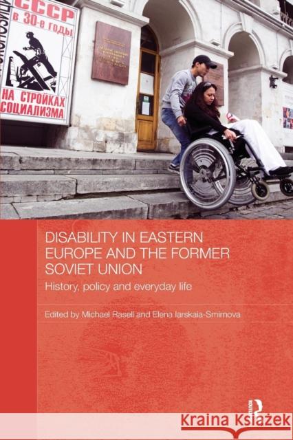 Disability in Eastern Europe and the Former Soviet Union: History, Policy and Everyday Life Michael Rasell Elena Iarskaia-Smirnova 9781138687400