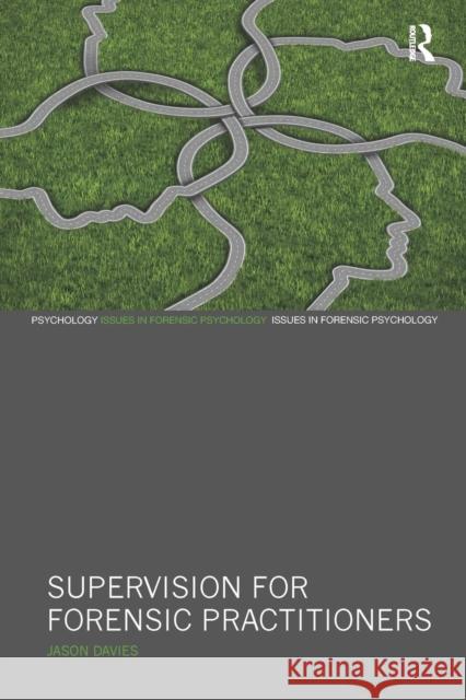 Supervision for Forensic Practitioners Jason Davies 9781138687837