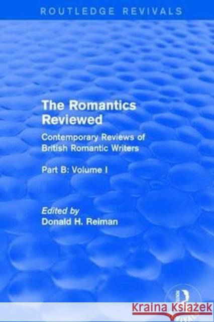 The Romantics Reviewed: Contemporary Reviews of British Romantic Writers. Part B: Byron and Regency Society Poets - Volume I  9781138687912 