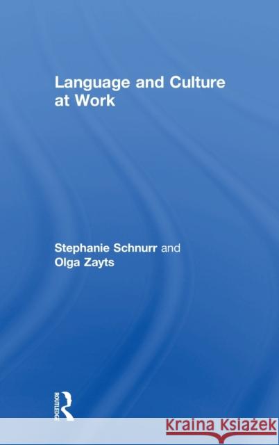 Language and Culture at Work Stephanie Schnurr Olga Zayts 9781138688476