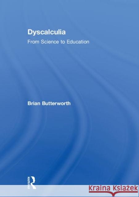 Dyscalculia: From Science to Education: From Science to Education Butterworth, Brian 9781138688605