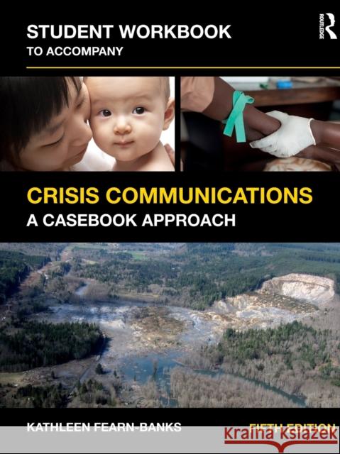 Student Workbook to Accompany Crisis Communications: A Casebook Approach Kathleen Fearn-Banks 9781138688971 Routledge