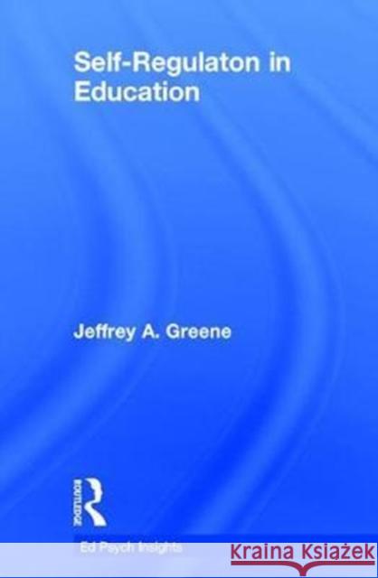 Self-Regulation in Education Jeffrey A. Greene 9781138689091