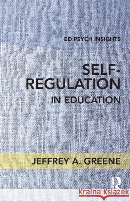 Self-Regulation in Education Jeffrey A. Greene 9781138689107