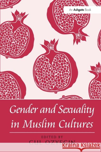 Gender and Sexuality in Muslim Cultures Gul Ozyegin 9781138690479 Routledge