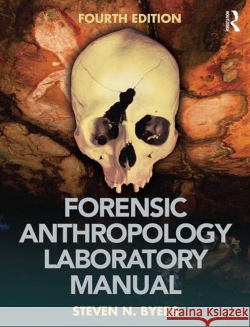 Forensic Anthropology Laboratory Manual Steven N. Byers 9781138690738 Routledge