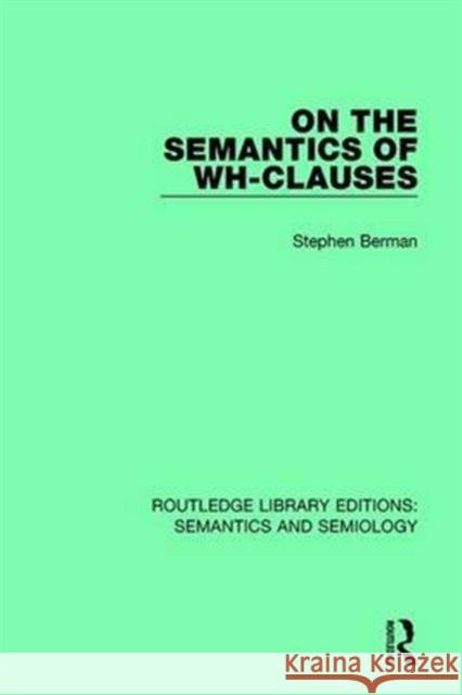 On the Semantics of Wh-Clauses Stephen Berman 9781138690769 Taylor and Francis