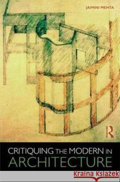 Critiquing the Modern in Architecture Jamini Mehta 9781138690790 Routledge