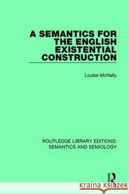 A Semantics for the English Existential Construction Louise McNally 9781138690851 Taylor and Francis