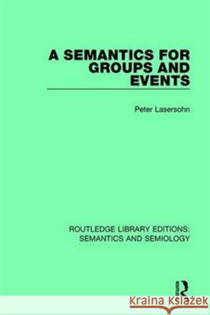 A Semantics for Groups and Events Peter Lasersohn   9781138690905 Routledge