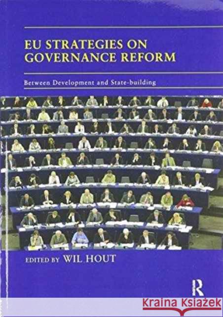 Eu Strategies on Governance Reform: Between Development and State-Building Wil Hout 9781138691278 Routledge