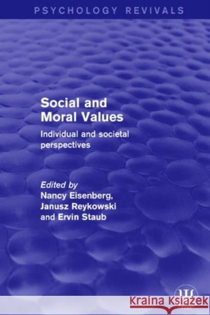 Social and Moral Values: Individual and Societal Perspectives Nancy Eisenberg Janusz Reykowski Ervin Staub 9781138691346 Routledge