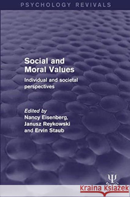 Social and Moral Values: Individual and Societal Perspectives Nancy Eisenberg Janusz Reykowski Ervin Staub 9781138691445 Routledge