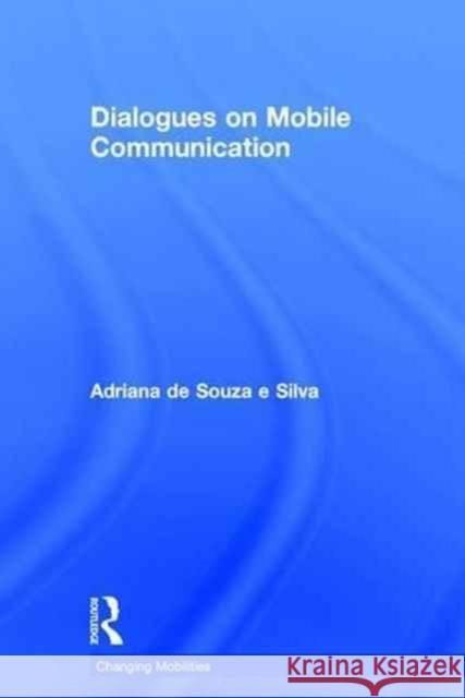 Dialogues on Mobile Communication Adriana d 9781138691551 Routledge