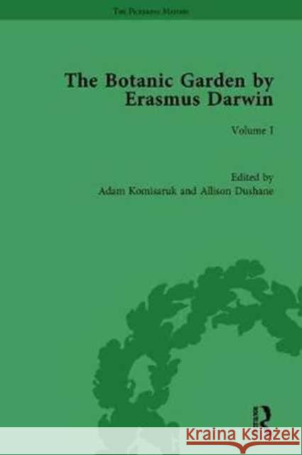 Botanic Garden by Erasmus Darwin  Komisaruk, Adam 9781138691575 The Pickering Masters