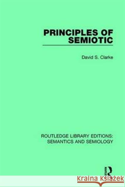 Principles of Semiotic David S. Clarke 9781138691803 Taylor and Francis