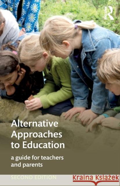 Alternative Approaches to Education: A Guide for Teachers and Parents Fiona Carnie 9781138692084 Routledge