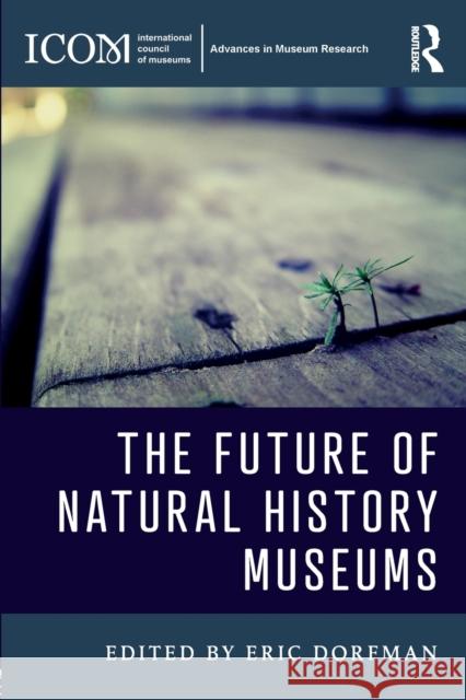 The Future of Natural History Museums Eric Dorfman 9781138692633