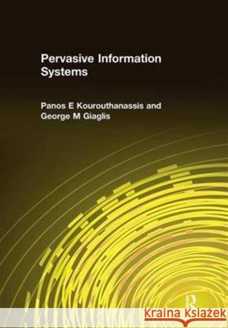 Pervasive Information Systems Panos E. Kourouthanassis George M. Giaglis 9781138692817 Routledge