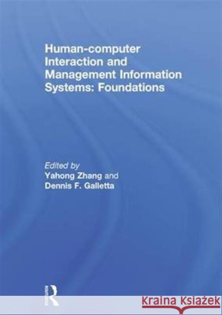 Human-Computer Interaction and Management Information Systems: Foundations: Foundations Ping Zhang Dennis F. Galletta 9781138692824 Routledge