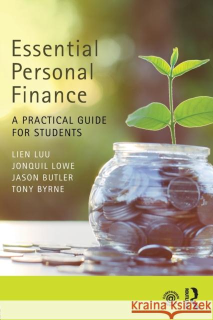 Essential Personal Finance: A Practical Guide for Students Lien Luu Jonquil Lowe Jason Butler 9781138692954 Routledge