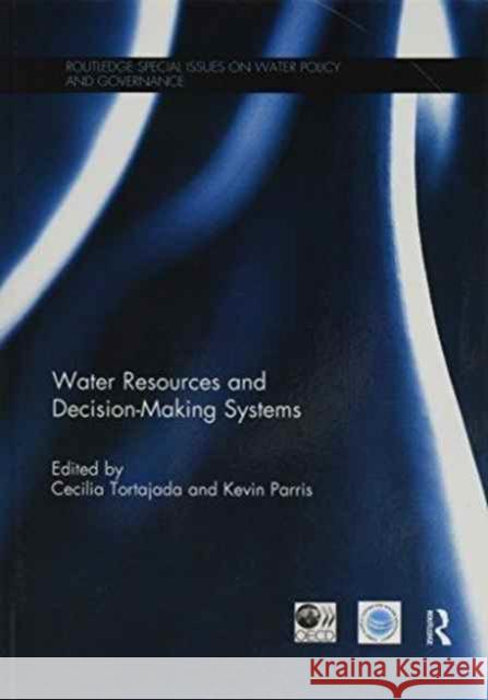 Water Resources and Decision-Making Systems Cecilia Tortajada Kevin Parris 9781138693104
