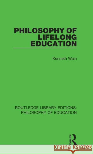 Philosophy of Lifelong Education Kenneth Wain 9781138693227 Routledge