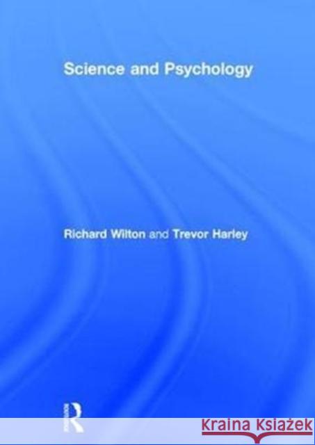 Science and Psychology Richard Wilton Trevor Harley 9781138693791 Routledge