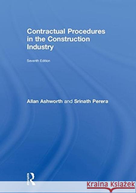 Contractual Procedures in the Construction Industry Allan Ashworth Srinath Perera 9781138693920 Routledge