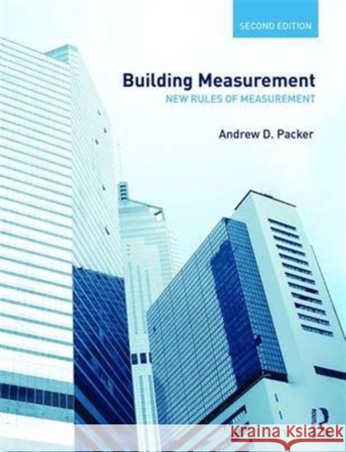 Building Measurement: New Rules of Measurement A. D. Packer Andrew Packer 9781138694026 Taylor & Francis Ltd