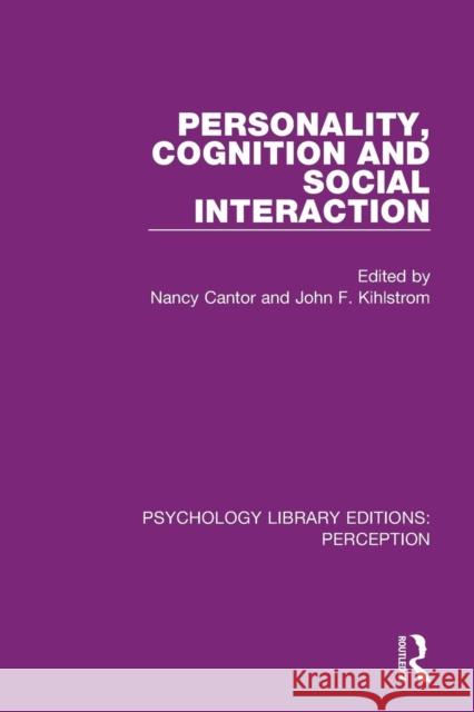Personality, Cognition and Social Interaction Nancy Cantor John F. Kihlstrom 9781138694033