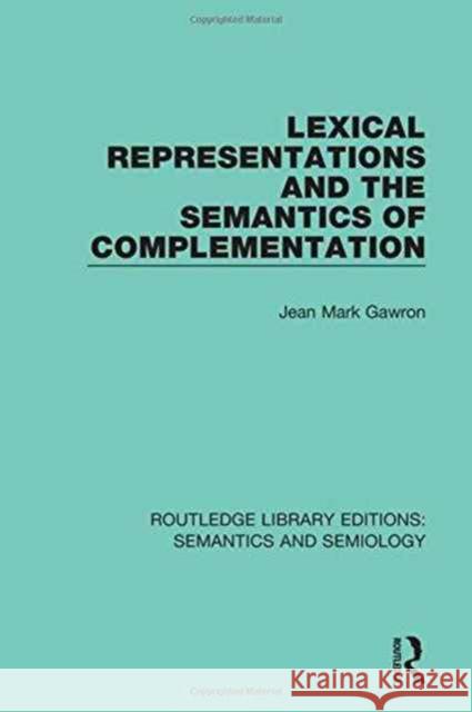 Lexical Representations and the Semantics of Complementation Jean Mark Gawron 9781138694514 Taylor and Francis