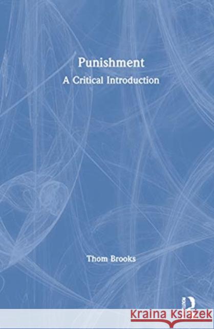 Punishment: A Critical Introduction Brooks, Thom 9781138694651