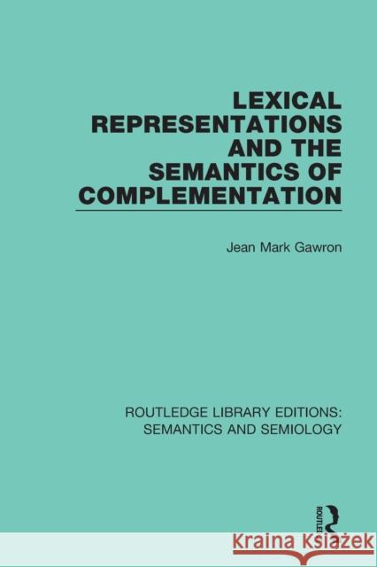 Lexical Representations and the Semantics of Complementation Jean Mark Gawron 9781138694743 Taylor and Francis
