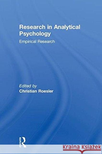 Research in Analytical Psychology: Empirical Research Christian Roesler 9781138694903 Routledge