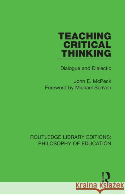 Teaching Critical Thinking: Dialogue and Dialectic John E. McPeck   9781138695658 Routledge