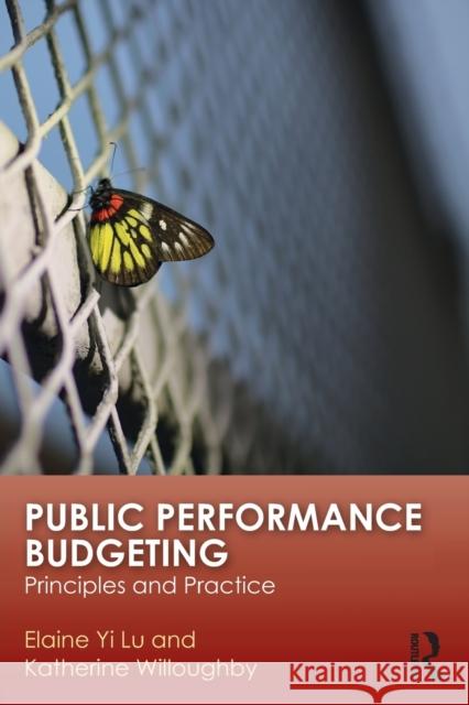 Public Performance Budgeting: Principles and Practice Elaine Yi Lu Katherine Willoughby 9781138695979