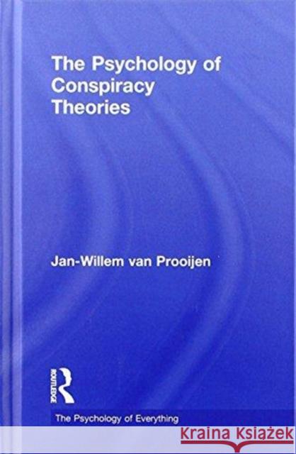 The Psychology of Conspiracy Theories Jan-Willem Van Prooijen 9781138696099 Routledge