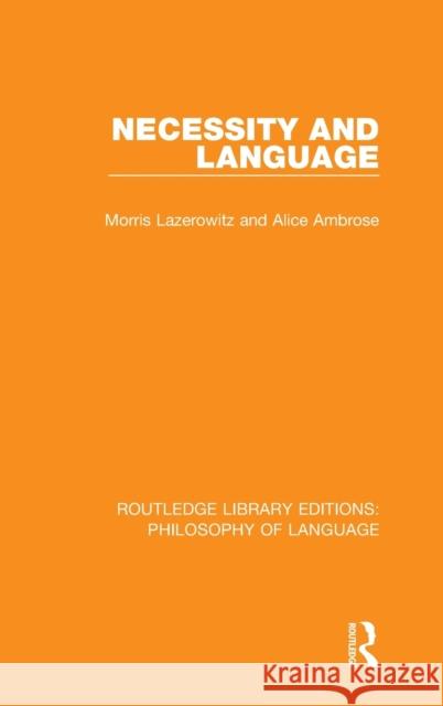 Necessity and Language Morris Lazerowitz, Alice Ambrose 9781138696594 Taylor and Francis