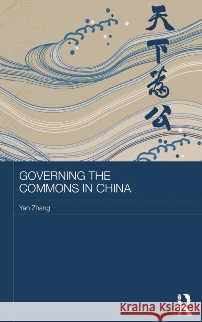 Governing the Commons in China Yan Zhang 9781138696693 Routledge